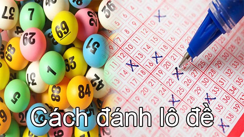 Lô Đề Là Gì? Những Điều Người Chơi Cần Biết Khi Chơi Lô Đề 5 Cách đánh lô đề chi tiết